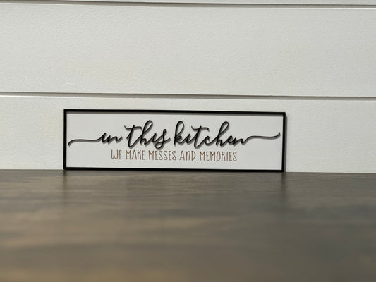 In This Kitchen we Make Messes and Memorise Sign
