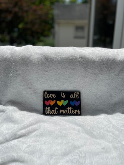 Love Is All That Matters Sign